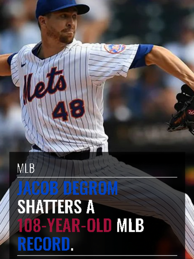 Jacob DeGrom shatters a 108-year-old MLB record